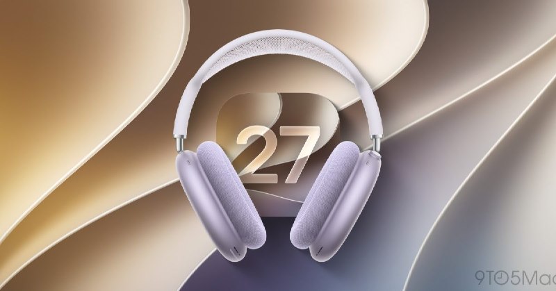 AirPods Max 2 firmware beta updates now available with iOS 27 and macOS 27 beta 2