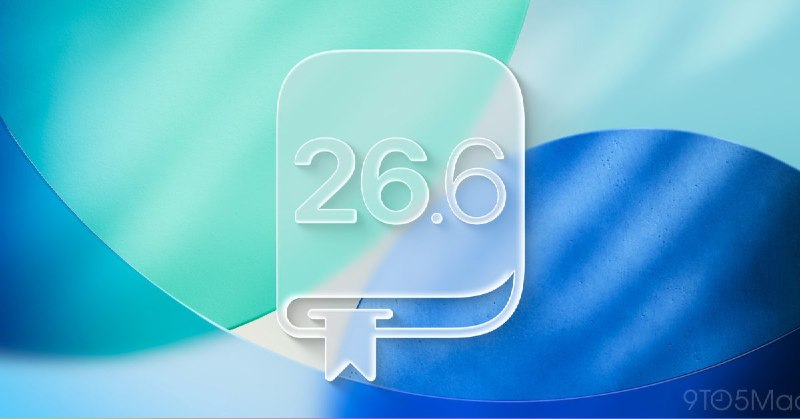 iOS 26.6 : dévoilement de fonctionnalités intéressantes et calendrier de sortie