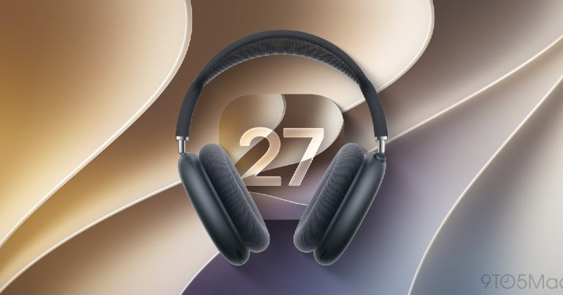 Apple's iOS 27 Revolutionizes AirPods Max 2, Setting New Audio Standards