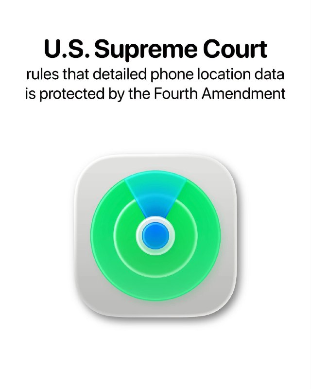 U.S. Supreme Court Mandates Warrant Requirement for Accessing Detailed Cellphone Location Data